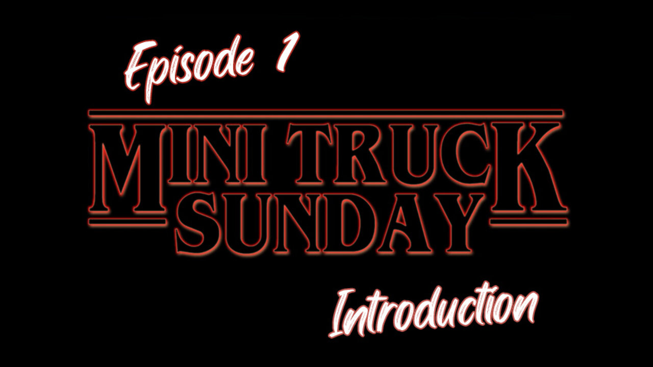 MiniTruck Sunday Episode 1 - Introduction