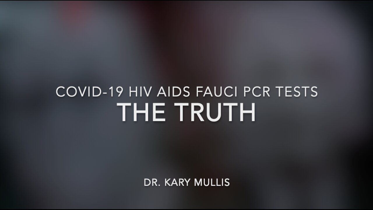 COVID-19 HIV AIDS FAUCI PCR TESTS - THE TRUTH