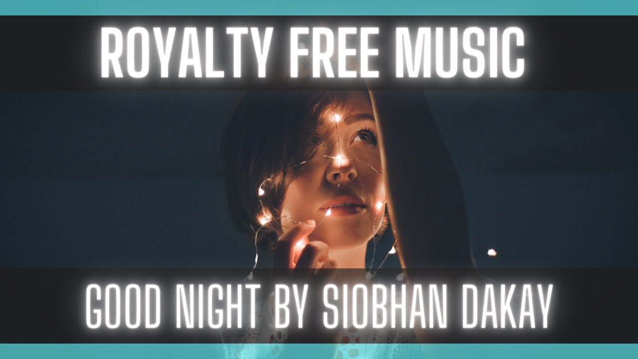 Royalty Free Music: Good Night by Siobhan Dakay [CHILL-OUT] [FREE MUSIC] [ROYALTY FREE MUSIC]