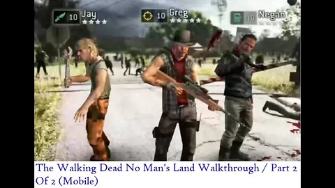 The Walking Dead No Man's Land Walkthrough / Part 2 Of 2 (Mobile)