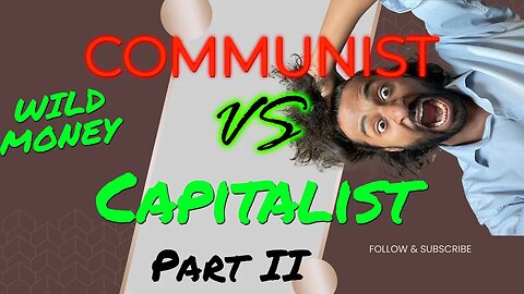 Communist vs Capitalist Part 2 Who's Right?