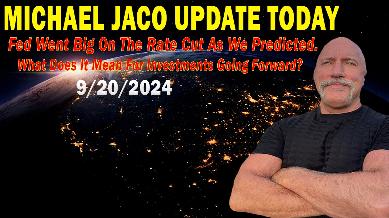 Michael Jaco Situation Update: "Michael Jaco Important Update, Sep 20, 2024"