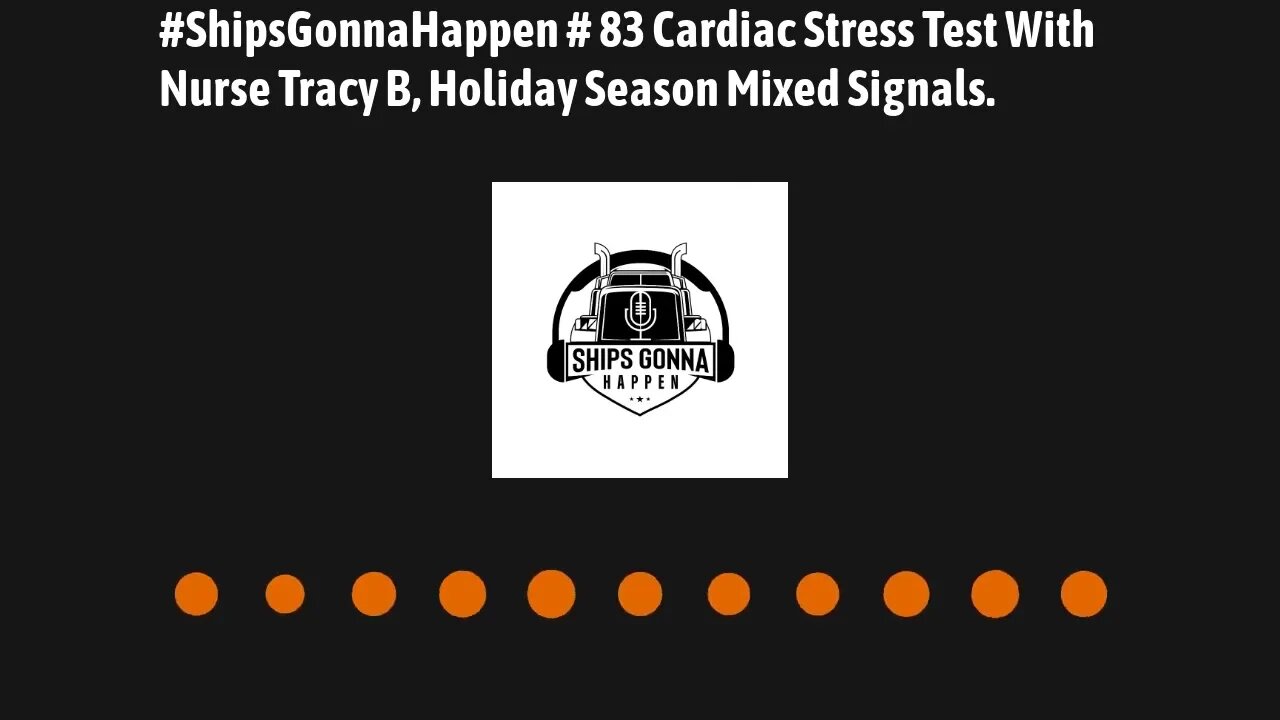 ShipsGonnaHappen #83 ShipsGonnaHappen #83 Cardiac Stress Test with Nurse Tracy B, Holiday Season Mix