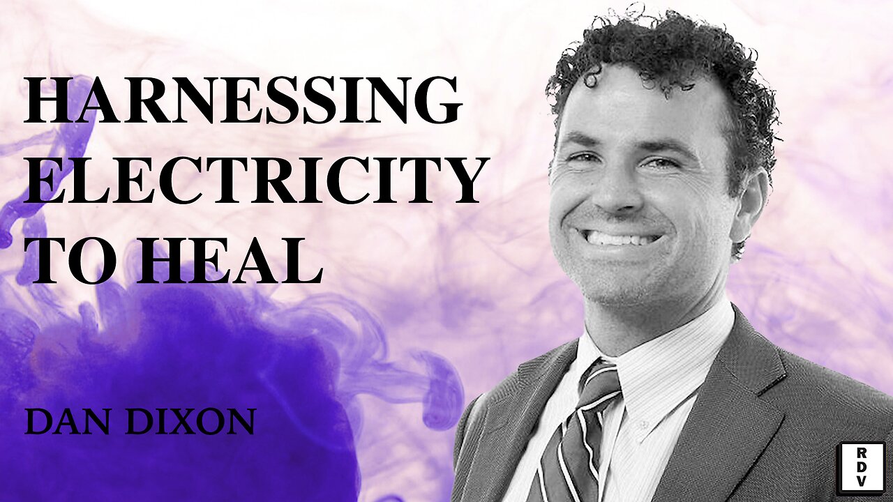 RDV #119 - Harnessing Electricity To Heal | Dan Dixon