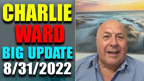 DR. CHARLIE WARD HUGE UPDATE SHOCKING POLITICAL INTEL OF TODAY AUG 31, 2022