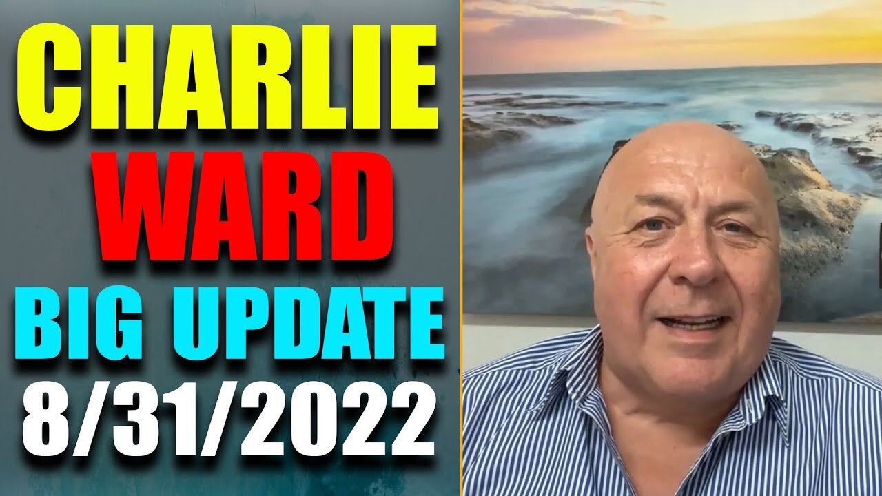 DR. CHARLIE WARD HUGE UPDATE SHOCKING POLITICAL INTEL OF TODAY AUG 31, 2022