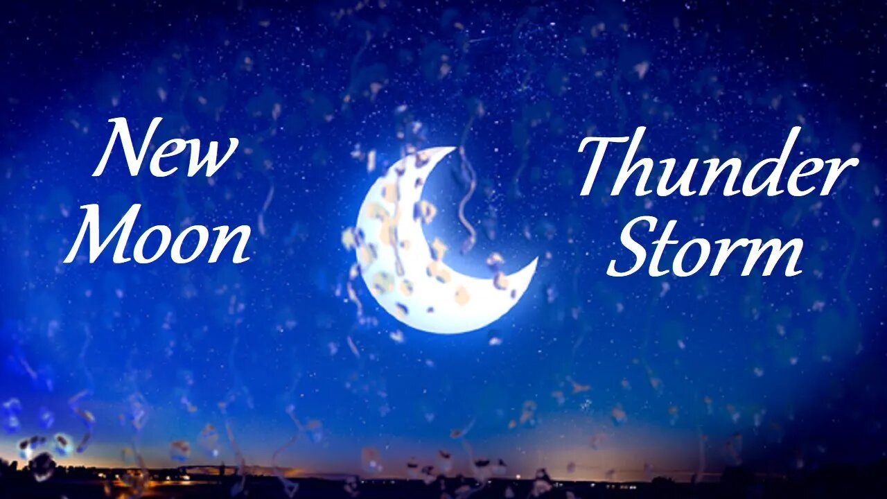 New Moon | Thunder Storm | Rain | Deep Sleep | Meditate | Relax | Sleep | Dream | Focus | ASMR