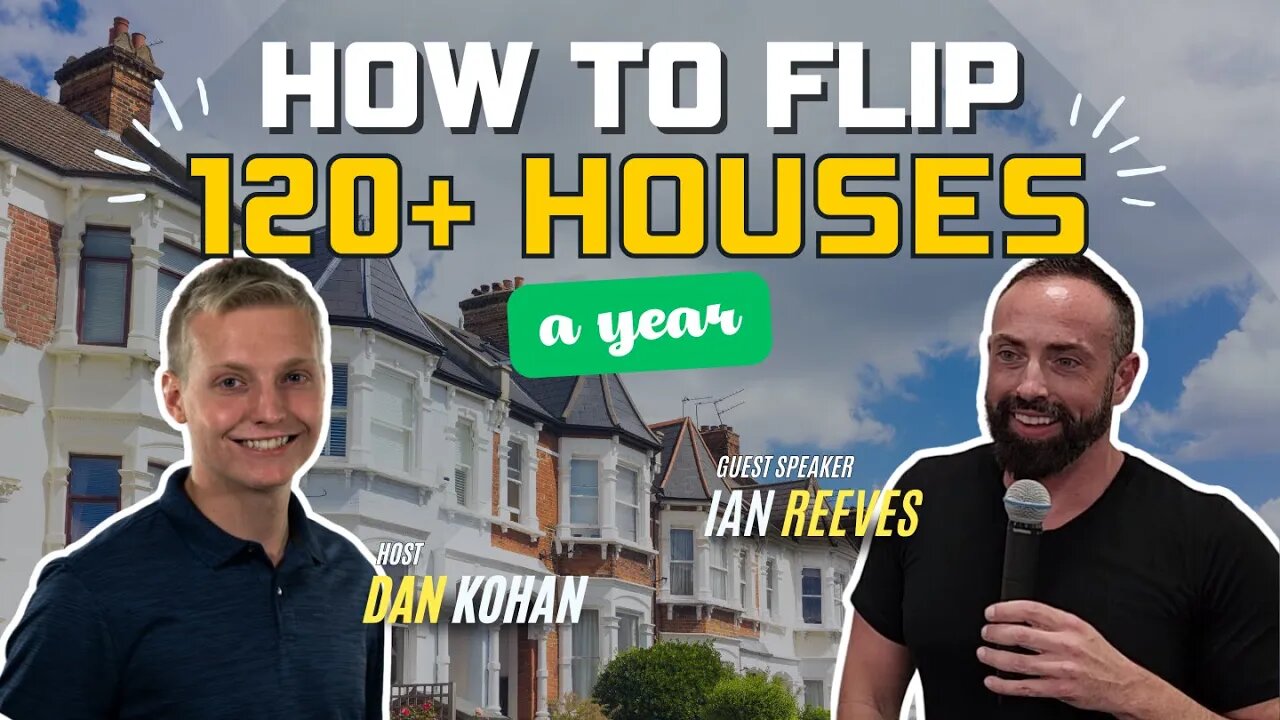 How to Flip 120+ House a year | featuring Ian Reeves