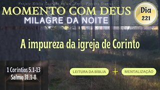 MOMENTO COM DEUS - MILAGRE DA NOITE - Dia 221/365 #biblia