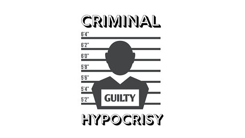 Criminal Hypocrisy