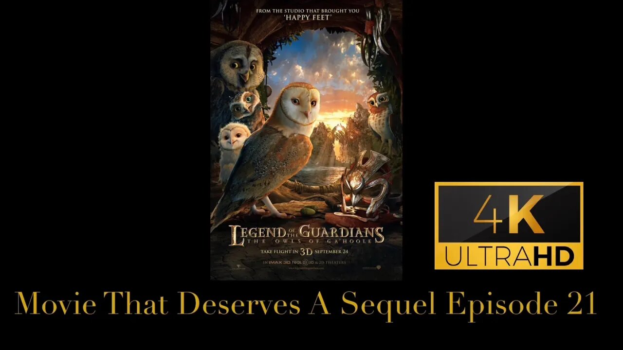 Movie That Deserves A Sequel Episode 21 - Legend of the Guardians: The Owls of Ga'Hoole (2010)