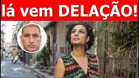 CASO MARIELLE - Delação que vai chegar ao MANDANTE!