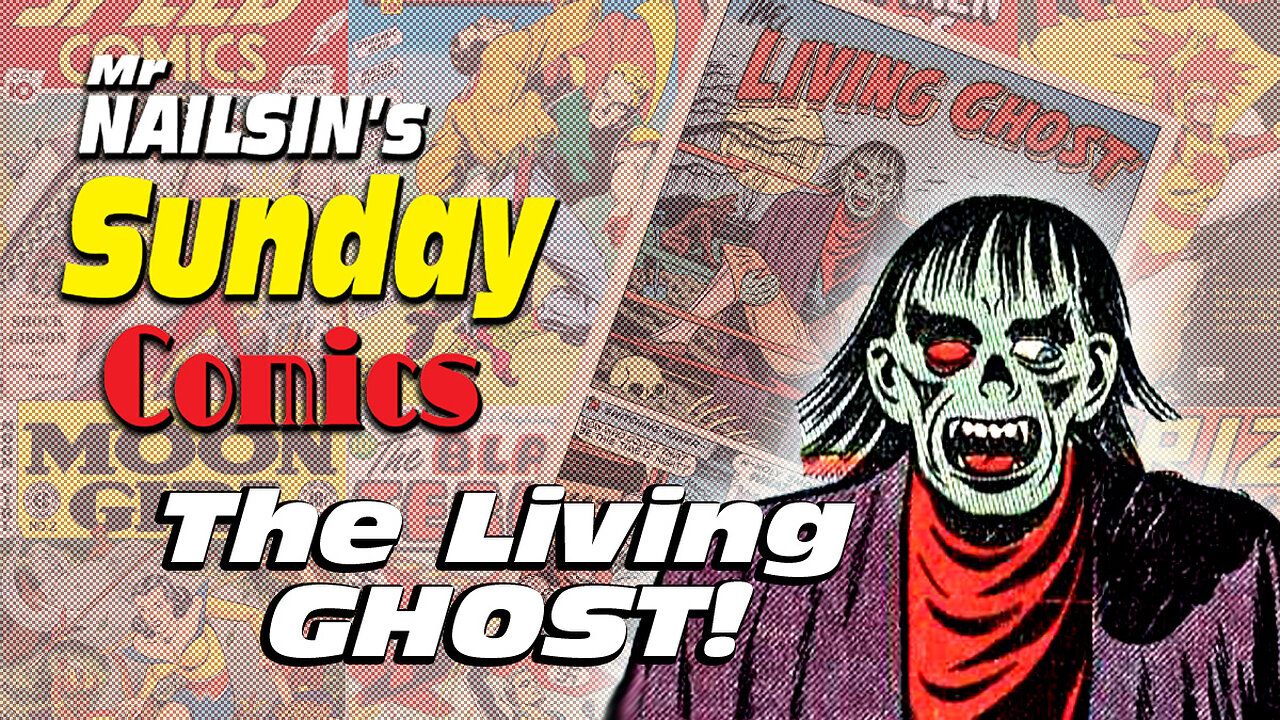 Mr Nailsin's Sunday Comics: The Living Ghost!