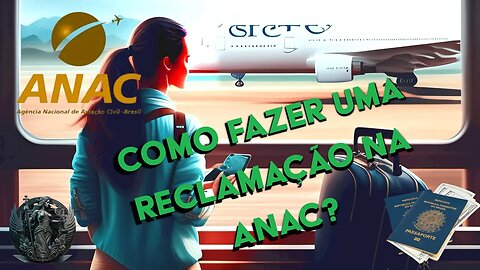 Como fazer RECLAMAÇÃO na ANAC contra a EMPRESA AÉREA?