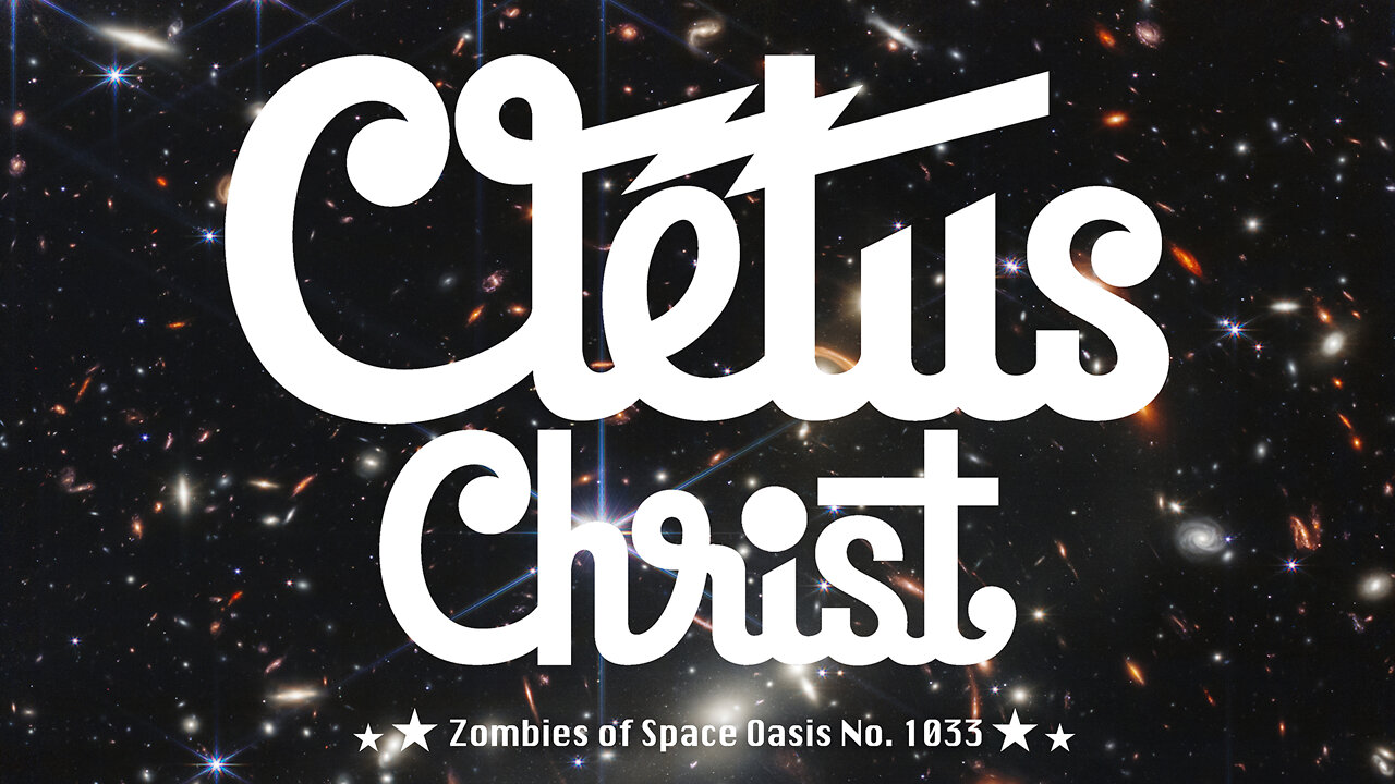 Zombies of Space Oasis No. 1033 — Cletus Christ