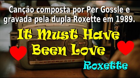 133 - IT MUST HAVE BEEN LOVE - ROXETTE