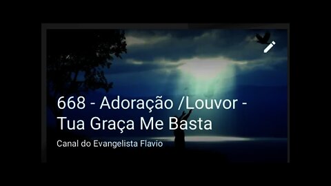 668 - Adoração /Louvor - Tua Graça Me Basta