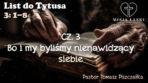 List do Tytusa 3:1-8 - Bo i my byliśmy nienawidzący siebie