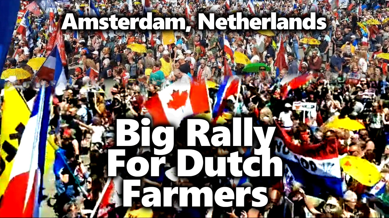 Big Amsterdam Anti-Agenda-2030 Protest In Solidarity With Dutch Farmers & Other Persecuted & Injured