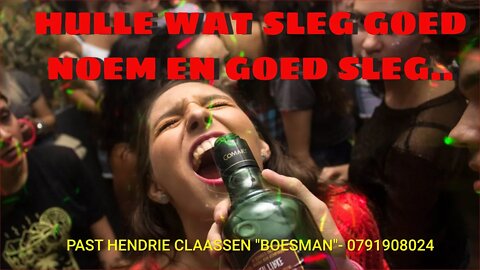 HULLE WAT SLEG GOED NOEM EN GOED SLEG - HENDRIE CLAASSEN "BOESMAN"