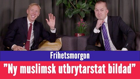 Frihetsmorgon - "En ny muslimsk utbrytarstat har bildats"