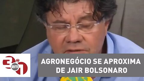 Agronegócio se aproxima de Jair Bolsonaro