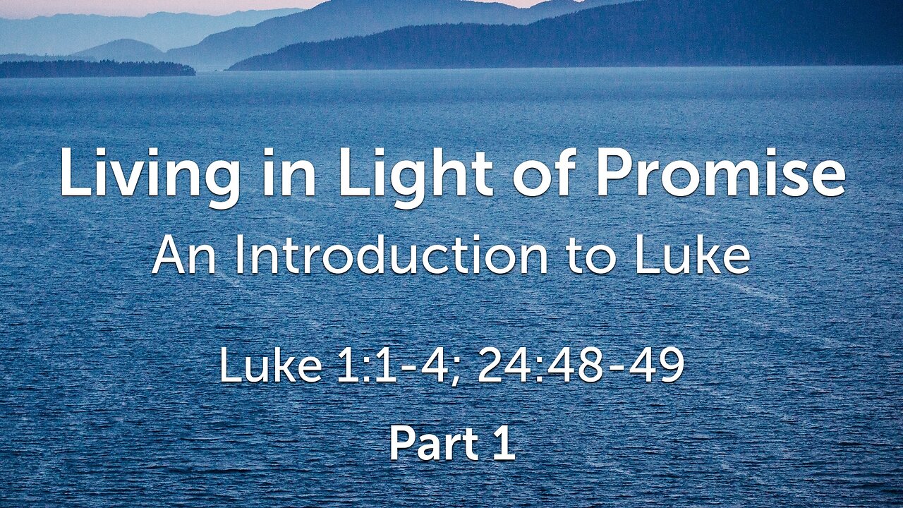 Oct. 8, 2023 - Sunday AM - MESSAGE - Living in Light of Promise, Part 1 (Luke 1:1-4)