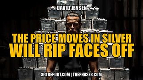 THE PRICE MOVES COMING FOR SILVER WILL RIP FACES OFF -- David Jensen