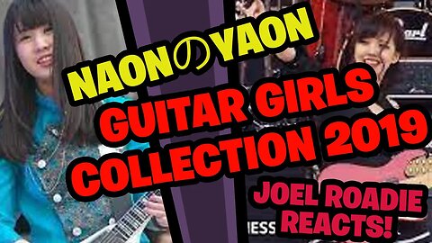 GUITAR GIRLS COLLECTION in "NAONのYAON 2019" - Roadie Reacts