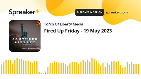 Fired Up Friday - 19 May 2023