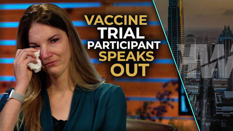 VACCINE TRIAL PARTICIPANT SPEAKS OUT