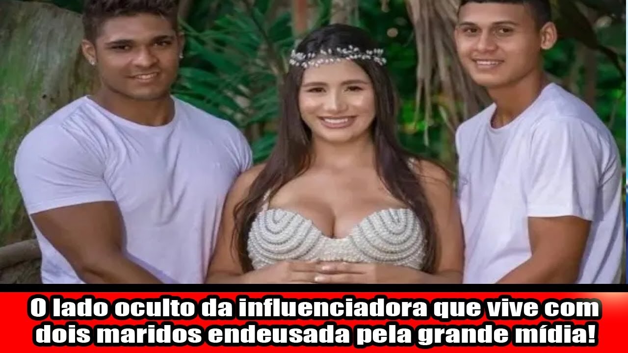 O lado oculto da influenciadora que vive com dois maridos endeusada pela grande mídia