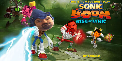 This is How You DON'T Play Sonic Boom: Rise of Lyric - KingDDDuke TiHYDP # 222