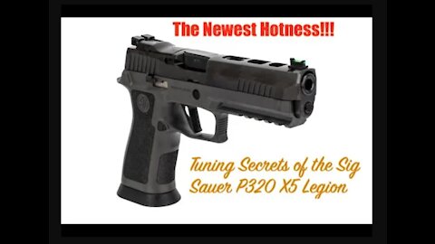 The Newest Hotness!!! Competition tuning secrets of the Sig Sauer P320 X5 Legion