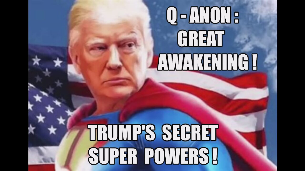 TRUMP'S SECRET SUPER POWERS! PEAD'S! Q-ANON: THE GREAT AWAKENING! THE BEST IS YET TO COME! MAGA KAG!