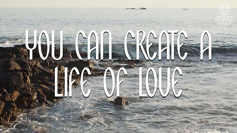 You Can Create A Life Of Love // Morning Meditation for Women