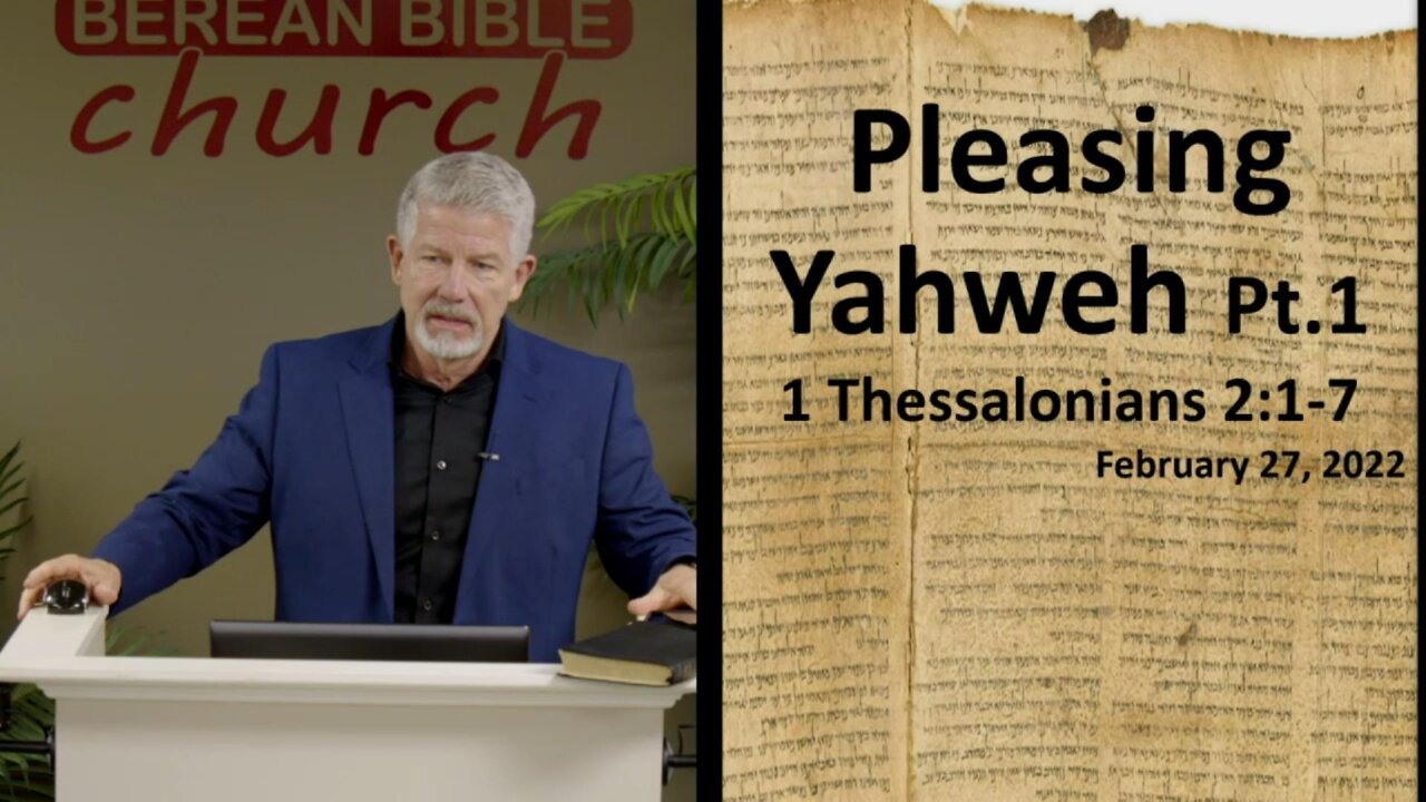 Pleasing Yahweh, Pt.1 (1 Thessalonians 2:1-7)