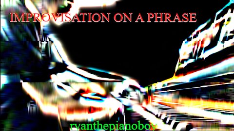 Improvisation on a Phrase