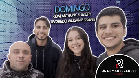 WILYAN E YASMIN | Os Remanescentes Podcast - Ep 02