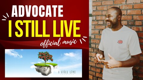 I Still Live I Advocate I Official Music