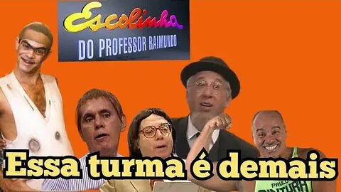 Escolinha do Professor Raimundo;Boneco, Joselino, Bertoldo Brecha, Paulo Cintura e Samuel