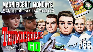 TOYG! Magnificent Mondays #66 - Thunderbirds Are Go (1966)