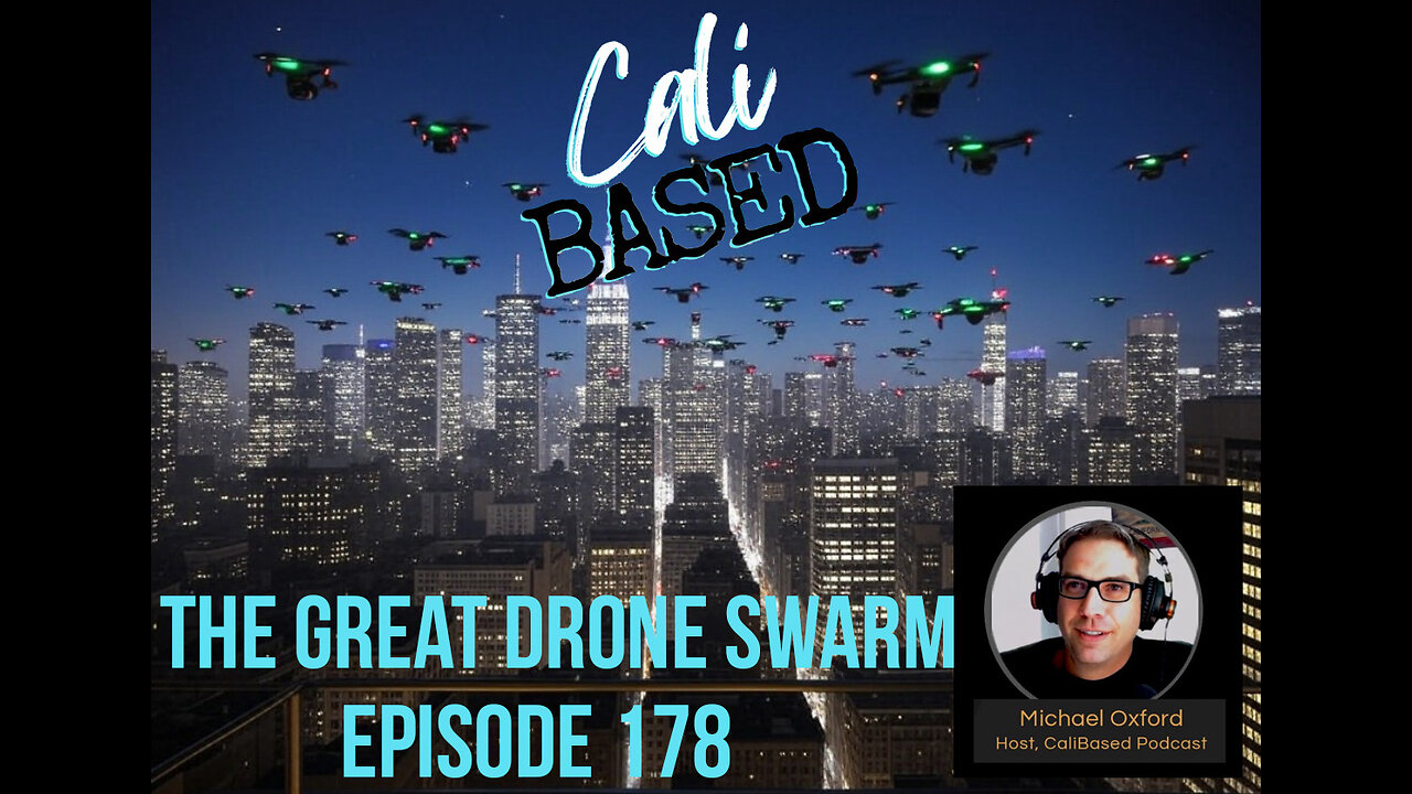 The Great Drone Swarm - CaliBased Episode 178