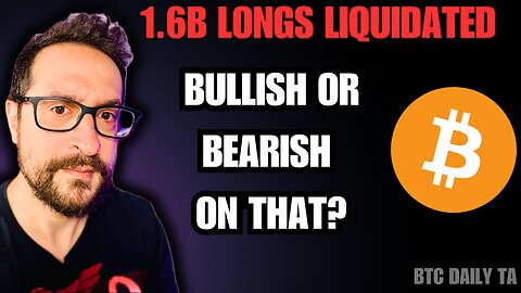 1.6B Long Liquidations: Bullish or Bearish? - Bitcoin Today