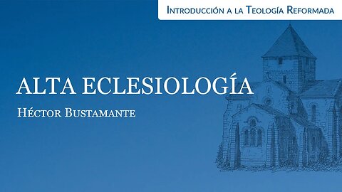 Alta eclesiología - Héctor Bustamante