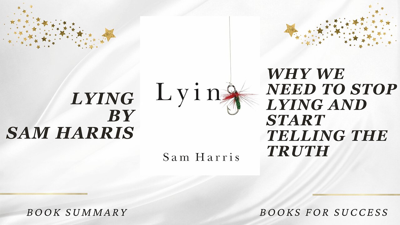 Lying: Why we need to stop lying and start telling the truth by Sam Harris. Book Summary