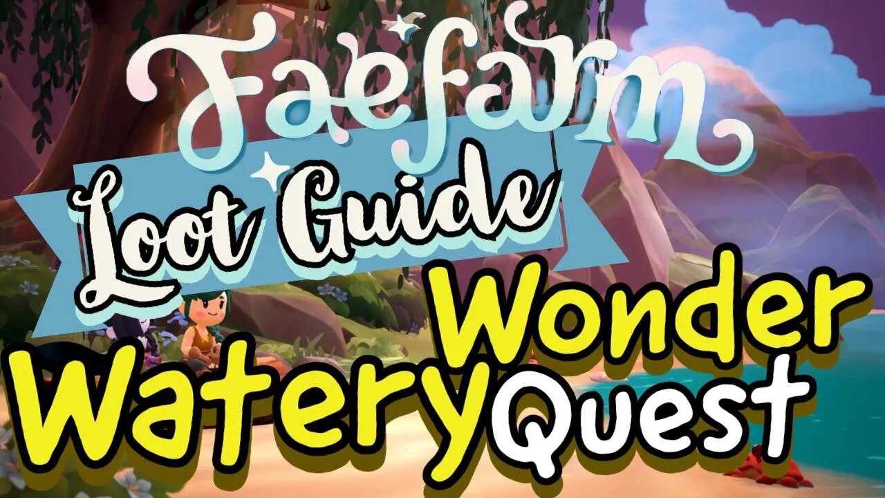 Fae Farm Watery Wonder Quest Loot Guide