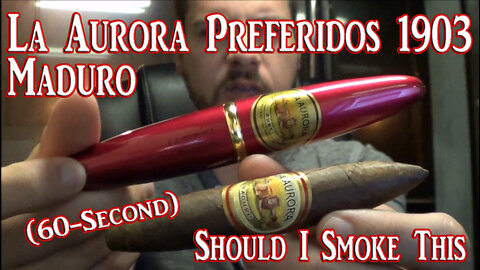 60 SECOND CIGAR REVIEW - La Aurora Preferidos 1903 Maduro