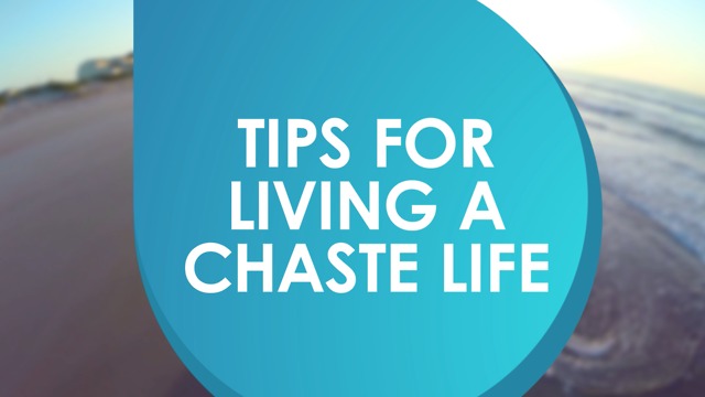 Two tips for living in chastity.
