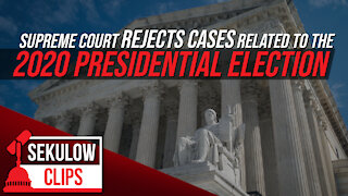 Supreme Court Rejects Cases Related to the 2020 Presidential Election